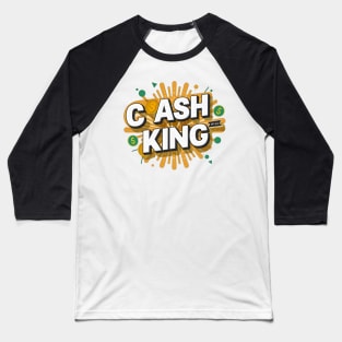 Cash is the king Baseball T-Shirt